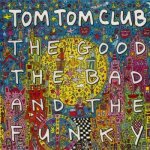 Tom Tom Club - The Good The Bad And The Funky LP – Hledejceny.cz