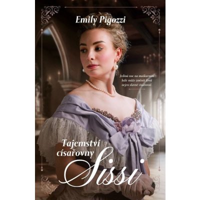 Tajemství císařovny Sissi - Emily Pigozzi – Zbozi.Blesk.cz