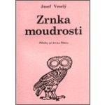 Zrnka moudrosti -- Příběhy ze života Mistra - Veselý Josef – Hledejceny.cz