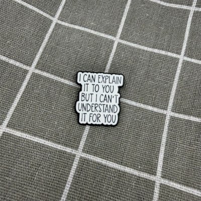 Pinarna I can explain it to you but I can't understand it for you / Můžu ti to vysvětlit, ale nemůžu tomu za tebe porozumět – Zboží Mobilmania