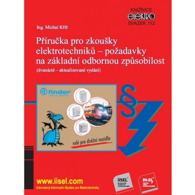 Kříž Ing. Michal - Příručka pro zkoušky elektrotechniků - požadavky na základní odbornou způsobilost -- dvanácté - aktualizované vydání – Zboží Mobilmania