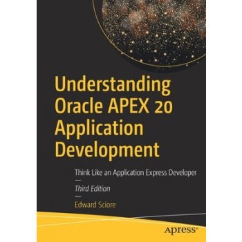 Understanding Oracle Apex 20 Application Development: Think Like an Application Express Developer Sciore EdwardPaperback