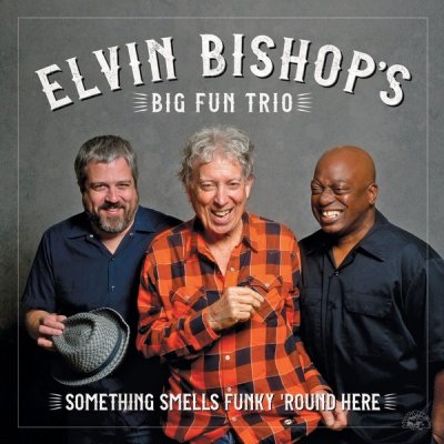 BISHOP, ELVIN BIG FUN TRIO - SOMETHING SMELLS FUNKY ROUND HERE CD – Zbozi.Blesk.cz