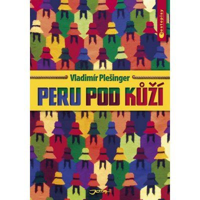 Peru pod kůží - Vladimír Plešinger – Zboží Mobilmania