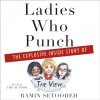 Audiokniha Ladies Who Punch: The Explosive Inside Story of &quote;The View&quote;