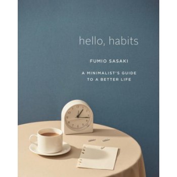 Hello, Habits: A Minimalist's Guide to a Better Life Sasaki FumioPevná vazba