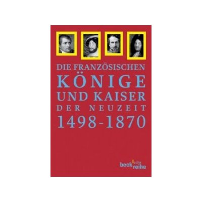 Die französischen Könige und Kaiser der Neuzeit 1498-1870 – Zboží Mobilmania