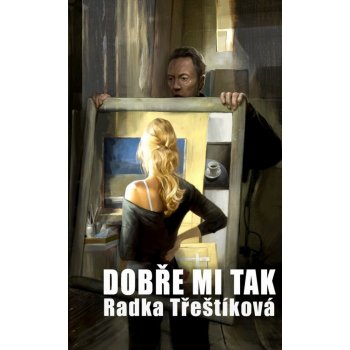 Dobře mi tak - Radka Třeštíková