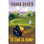 Co číhá za humny Ivanka Devátá, Iva Hüttnerová – Hledejceny.cz
