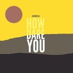 How Dare You - Electric Six CD – Hledejceny.cz