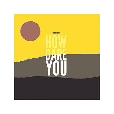 How Dare You - Electric Six CD – Hledejceny.cz