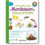 Môj veľký zošit Montessori Objavuj prírodu – Zboží Mobilmania