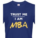 Bezvatriko.cz pánské tričko Trust me I am MBA Canvas pánské tričko s krátkým rukávem 1632 modrá – Hledejceny.cz