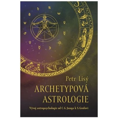 Archetypová astrologie. Vývoj astropsychologie od C. G. Junga k S. Grofovi - Petr Lisý