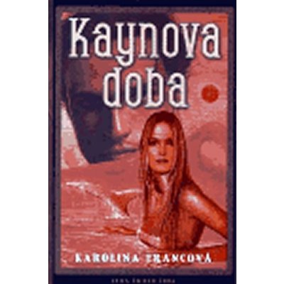 Kaynova doba - Karolina Francová – Hledejceny.cz