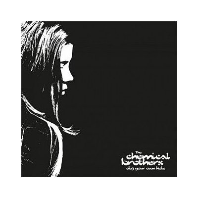 Dig Your Own Hole - The Chemical Brothers CD – Hledejceny.cz