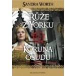 Růže z Yorku - Koruna osudu - Sandra Worth – Hledejceny.cz