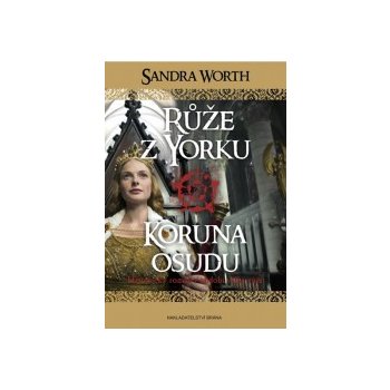 Růže z Yorku - Koruna osudu - Sandra Worth