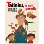 Tatínku, ta se ti povedla - Zdeněk Svěrák – Zboží Mobilmania