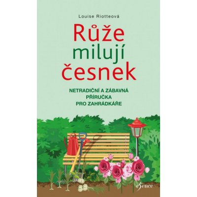 Růže milují česnek - Louise Riotte – Zboží Mobilmania