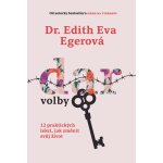 Dr. Edith Eva Eger - Dar volby -- 12 praktických lekcí, jak změnit svůj život – Zbozi.Blesk.cz