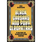 Black Caesars and Foxy Cleopatras: A History of Blaxploitation Cinema Henderson OdiePevná vazba – Hledejceny.cz