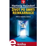 Život po smrti. Reinkarnace - Hartwig Hausdorf – Hledejceny.cz