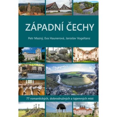 Západní Čechy - Eva Haunerová, Petr Mazný, Jaroslav Vogeltanz – Hledejceny.cz