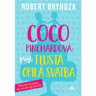 Coco Pinchardová: Moje tlustá opilá svatba – Hledejceny.cz