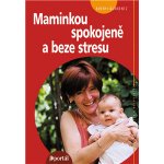 Maminkou spokojeně a beze stresu - Gurrentz Sheryl – Hledejceny.cz