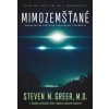 Kniha Mimozemšťané: Odhalení největšího světového tajemství - Steven M. Greer