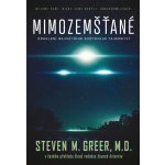 Mimozemšťané: Odhalení největšího světového tajemství - Steven M. Greer – Hledejceny.cz