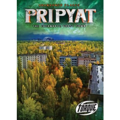 Pripyat: The Chernobyl Ghost Town Owings LisaPevná vazba