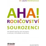 Aha! Rodičovství: Sourozenci - Laura Markham – Hledejceny.cz