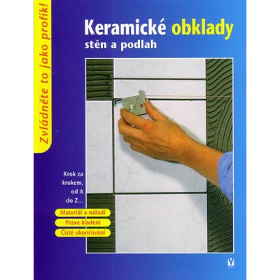 Keramické obklady stěn a podlah, Krok za krokem, od A do Z