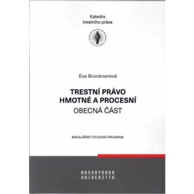 Trestní právo hmotné a procesní - Obecná část - Eva Brucknerová – Zboží Mobilmania