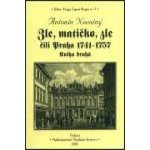Zle, matičko, zle čili Praha 1741-1757. Kniha druhá - Novotný Antonín – Hledejceny.cz