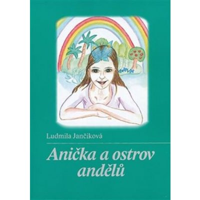 Anička a ostrov andělů Ludmila Jančiková