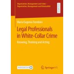 Legal Professionals in White Collar Crime: Knowing Thinking and Acting