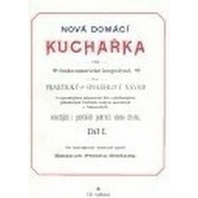 Nová domácí kuchařka díl I. -- pro česko-americké hospodyně - Persein-Beránek Emanuel