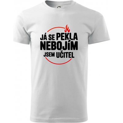 Já se pekla nebojím, jsem učitel klasické pánské triko bílá – Hledejceny.cz