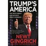 Trump's America: The Truth about Our Nation's Great Comeback Gingrich NewtPaperback – Hledejceny.cz