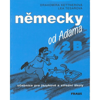 Německy od Adama 2 B - Drahomíra Kettnerová, kolektiv autorů, Lea Tesařová – Zboží Mobilmania