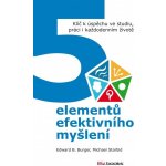 5 elementů efektivního myšlení Edward Burger, Michael Starbird – Hledejceny.cz