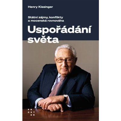 Uspořádání světa - Státní zájmy, konflikty a mocenská rovnováha, 3. vydání - Henry Kissinger