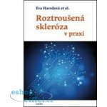 Roztroušená skleróza v praxi - Havrdová Eva – Hledejceny.cz