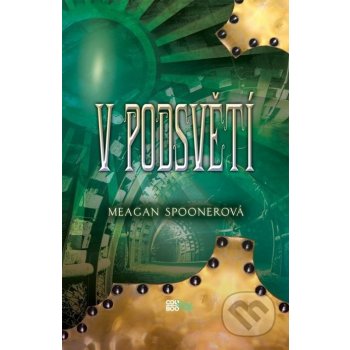 V podsvětí - Meagan Spooner