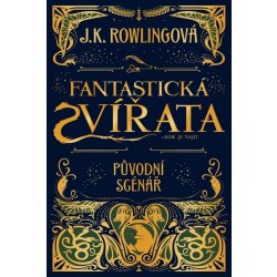 Fantastická zvířata a kde je najít - filmový scénář J. K. Rowlingová