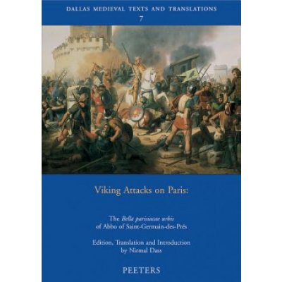 Viking Attacks on Paris: The Bella Parisiacae Urbis of Abbo of Saint-Germain-Des-Pres – Hledejceny.cz