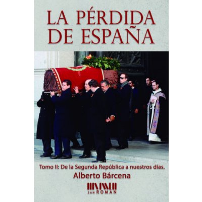 La pérdida de España. De la II República a nuestros días